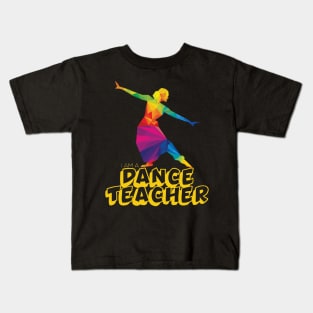 I am a dance teacher Kids T-Shirt